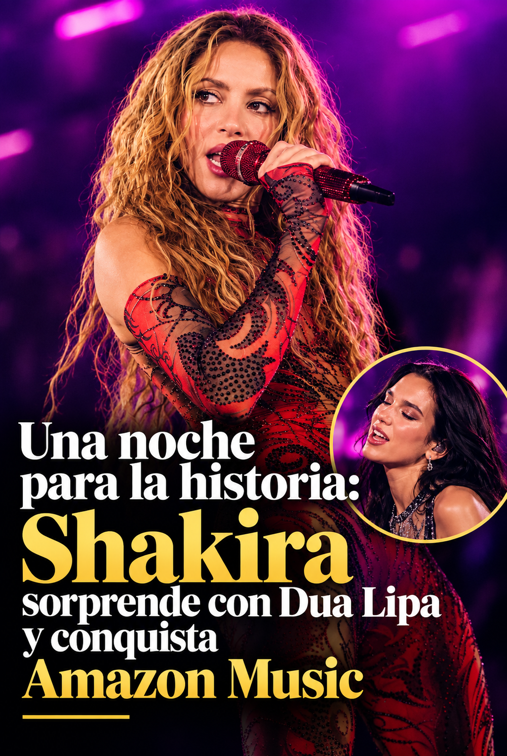  Shakira hace historia en Madrid: canta junto a Dua Lipa, rompe récord en Amazon Music y suma una última fecha ante la enorme demanda